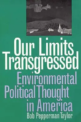 Nuestros límites transgredidos: El pensamiento político medioambiental en América - Our Limits Transgressed: Environmental Political Thought in America