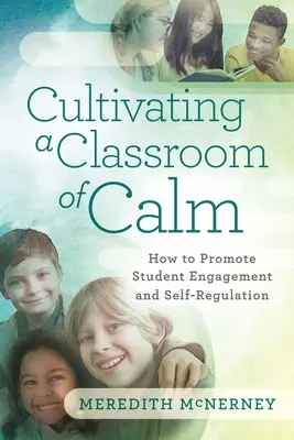 Cultivando un Aula de Calma: Cómo Promover el Compromiso y la Autorregulación de los Estudiantes - Cultivating a Classroom of Calm: How to Promote Student Engagement and Self-Regulation