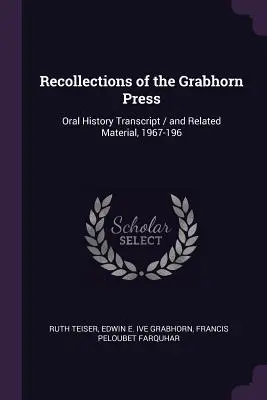 Recuerdos de Grabhorn Press: Transcripción de la historia oral / y material relacionado, 1967-196 - Recollections of the Grabhorn Press: Oral History Transcript / and Related Material, 1967-196