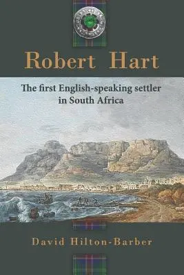 Robert Hart: El primer colono de habla inglesa en Sudáfrica - Robert Hart: The First English-Speaking Settler in South Africa