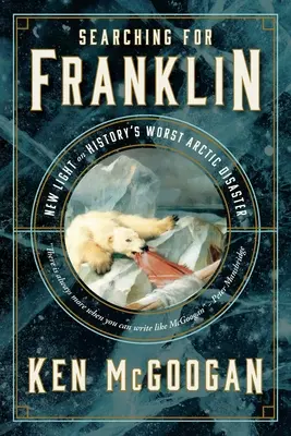 En busca de Franklin: Nuevas respuestas al gran misterio ártico - Searching for Franklin: New Answers to the Great Arctic Mystery