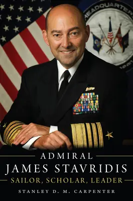 Almirante James Stavridis: marino, erudito, líder - Admiral James Stavridis: Sailor, Scholar, Leader