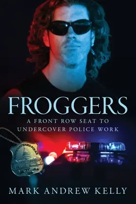 Froggers: Un asiento de primera fila en el trabajo policial encubierto - Froggers: A Front Row Seat to Undercover Police Work