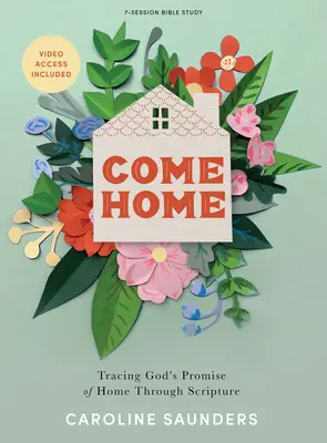 Come Home - Libro de estudio de la Biblia con acceso a vídeo: La promesa divina del hogar a través de las Escrituras - Come Home - Bible Study Book with Video Access: Tracing God's Promise of Home Through Scripture