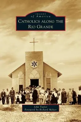 Católicos a lo largo del Río Grande - Catholics Along the Rio Grande