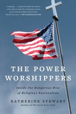 Los adoradores del poder: El peligroso auge del nacionalismo religioso - The Power Worshippers: Inside the Dangerous Rise of Religious Nationalism