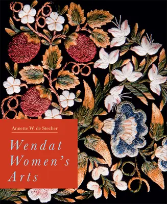 Artes femeninas Wendat - Wendat Women's Arts