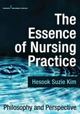 La esencia de la práctica enfermera: Filosofía y perspectiva - The Essence of Nursing Practice: Philosophy and Perspective