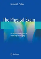 El examen físico: Un enfoque innovador en la era de la imagen - The Physical Exam: An Innovative Approach in the Age of Imaging