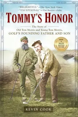 El honor de Tommy: La historia del viejo Tom Morris y el joven Tom Morris, padre e hijo fundadores del golf - Tommy's Honor: The Story of Old Tom Morris and Young Tom Morris, Golf's Founding Father and Son