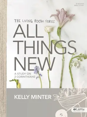 Todo es nuevo - Libro de estudio bíblico: Un estudio sobre 2 Corintios - All Things New - Bible Study Book: A Study on 2 Corinthians