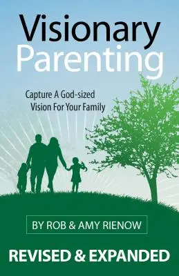 Visionary Parenting: Capture una visión a la medida de Dios para su familia - Visionary Parenting: Capture a God-Sized Vision for Your Family