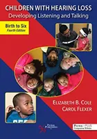 Niños con pérdida auditiva: El desarrollo de la escucha y el habla, del nacimiento a los seis años - Children with Hearing Loss: Developing Listening and Talking, Birth to Six