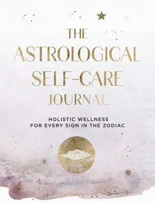 El diario astrológico de autocuidado: Encuentra la guía cósmica y la intuición para cuidar de tivolumen 11 - The Astrological Self-Care Journal: Find Cosmic Guidance & Insight to Take Care of Youvolume 11