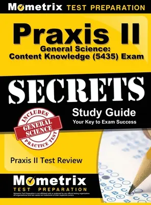 Praxis II General Science: Secretos del Examen Praxis II: Conocimiento del Contenido (5435): Praxis II Test Review for the Praxis II: Subject Assessments - Praxis II General Science: Content Knowledge (5435) Exam Secrets: Praxis II Test Review for the Praxis II: Subject Assessments