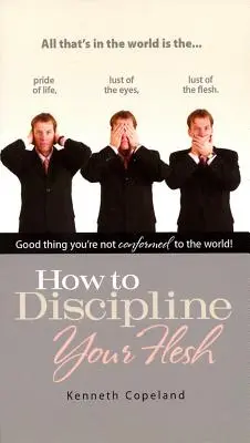 Cómo disciplinar tu carne - How to Discipline Your Flesh