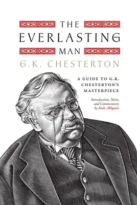 El hombre eterno: Guía de la obra maestra de G.K. Chesterton - The Everlasting Man: A Guide to G.K. Chesterton's Masterpiece