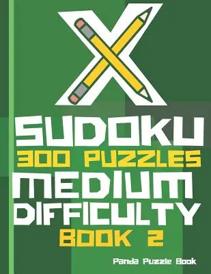 X Sudoku - 300 Puzzles Dificultad Media - Libro 2: Variaciones del Sudoku - Sudoku X Puzzle Books - X Sudoku - 300 Puzzles Medium Difficulty - Book 2: Sudoku Variations - Sudoku X Puzzle Books