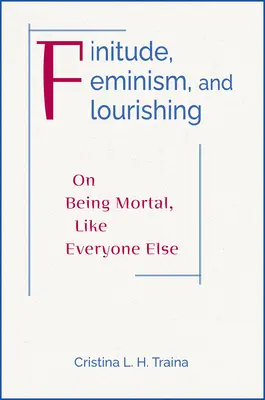 Finitud, feminismo y florecimiento: sobre ser moral como los demás - Finitude, Feminism, and Flourishing: On Being Moral Like Everyone Else