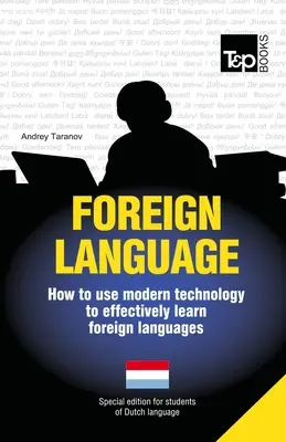 Lengua extranjera - Cómo utilizar la tecnología moderna para aprender lenguas extranjeras de forma eficaz: Edición especial - Holandés - Foreign language - How to use modern technology to effectively learn foreign languages: Special edition - Dutch