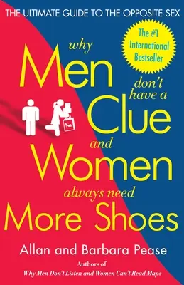 Por Qué Los Hombres No Tienen Ni Idea Y Las Mujeres Siempre Necesitan Más Zapatos / Why Men Don't Have a Clue and Women Always Need More Shoes: La guía definitiva para el sexo opuesto - Why Men Don't Have a Clue and Women Always Need More Shoes: The Ultimate Guide to the Opposite Sex