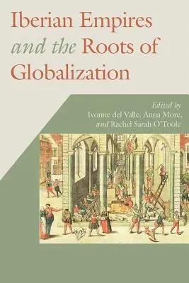 Los imperios ibéricos y las raíces de la globalización - Iberian Empires and the Roots of Globalization