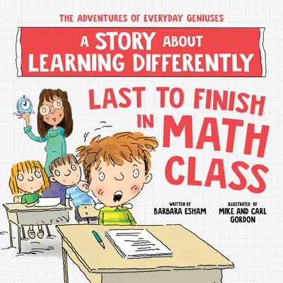 El último en acabar en clase de Matemáticas: Una historia sobre aprender de forma diferente - Last to Finish in Math Class: A Story about Learning Differently