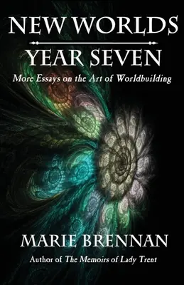 Nuevos mundos, séptimo año: Más ensayos sobre el arte de construir mundos - New Worlds, Year Seven: More Essays on the Art of Worldbuilding