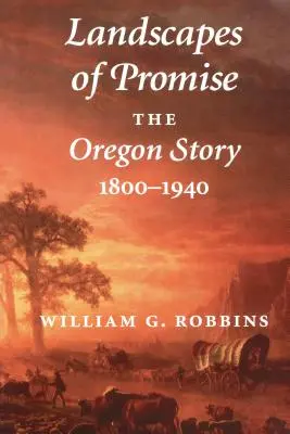 Paisajes prometedores: la historia de Oregón, 1800-1940 - Landscapes of Promise: The Oregon Story, 1800-1940