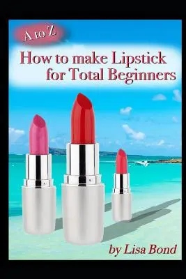 De la A a la Z Cómo hacer pintalabios para principiantes totales - A to Z How to Make Lipstick for Total Beginners