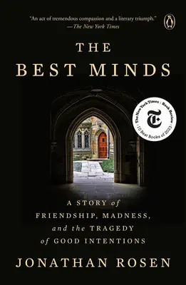 Las mejores mentes: Una historia de amistad, locura y la tragedia de las buenas intenciones - The Best Minds: A Story of Friendship, Madness, and the Tragedy of Good Intentions