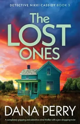 Los Perdidos Un thriller policíaco totalmente apasionante y adictivo con un giro asombroso - The Lost Ones: A completely gripping and addictive crime thriller with a jaw-dropping twist