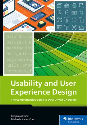 Usabilidad y diseño de la experiencia del usuario: La guía completa para el diseño de experiencia de usuario basado en datos - Usability and User Experience Design: The Comprehensive Guide to Data-Driven UX Design