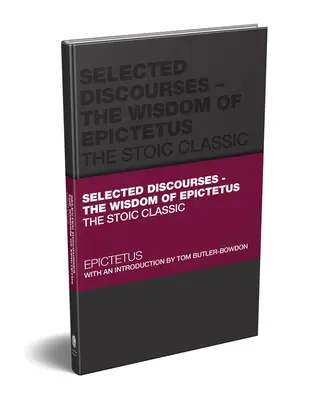 Discursos Selectos: La Sabiduría De Epicteto: El Clásico Estoico - Selected Discourses: The Wisdom of Epictetus: The Stoic Classic