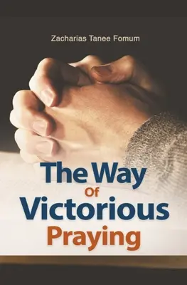 El camino de la oración victoriosa - The Way of Victorious Praying