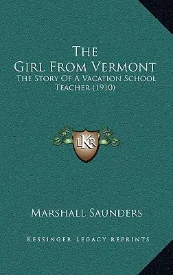 La chica de Vermont: La historia de una maestra de escuela de vacaciones - The Girl From Vermont: The Story Of A Vacation School Teacher