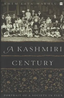 Un siglo cachemir: Retrato de una sociedad en transformación - A Kashmiri Century: Portrait of a Society in Flux