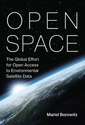 Open Space: El esfuerzo mundial para el acceso abierto a los datos medioambientales por satélite - Open Space: The Global Effort for Open Access to Environmental Satellite Data