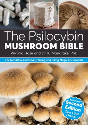 La Biblia de las Setas de Psilocibina: La guía definitiva para cultivar y utilizar setas mágicas - The Psilocybin Mushroom Bible: The Definitive Guide to Growing and Using Magic Mushrooms