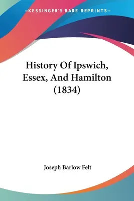 Historia De Ipswich, Essex Y Hamilton - History Of Ipswich, Essex, And Hamilton