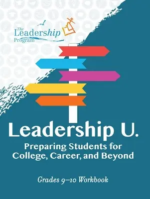 Liderazgo U: Preparando a los estudiantes para la universidad, la carrera y más allá: Grados 9-10 Libro de ejercicios - Leadership U: Preparing Students for College, Career, and Beyond: Grades 9-10 Workbook