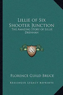 Lillie of Six Shooter Junction: La asombrosa historia de Lillie Drennan - Lillie of Six Shooter Junction: The Amazing Story of Lillie Drennan