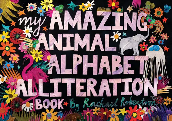 Mi asombroso alfabeto de animales Libro de aliteración - My Amazing Animal Alphabet Alliteration Book