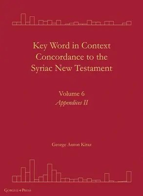 Key Word in Context Concordance to the Syriac New Testament: Volumen 6 - Key Word in Context Concordance to the Syriac New Testament: Volume 6