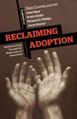 Reclaiming Adoption: La vida misionera a través del redescubrimiento del Abba Padre - Reclaiming Adoption: Missional Living Through the Rediscovery of Abba Father