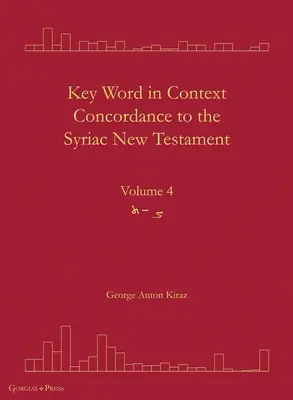 Key Word in Context Concordance to the Syriac New Testament: Volumen 4 - Key Word in Context Concordance to the Syriac New Testament: Volume 4