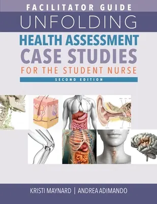 FACILITATOR GUIDE for Unfolding Health Assessment Case Studies for the Student Nurse, Segunda edición - FACILITATOR GUIDE for Unfolding Health Assessment Case Studies for the Student Nurse, Second Edition