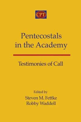 Pentecostales en la Academia: Testimonios de Llamada - Pentecostals in the Academy: Testimonies of Call