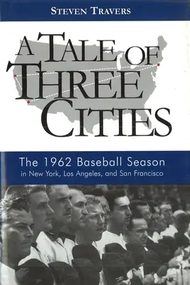 Historia de tres ciudades: La temporada de béisbol de 1962 en Nueva York, Los Ángeles y San Francisco - A Tale of Three Cities: The 1962 Baseball Season in New York, Los Angeles, and San Francisco