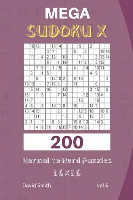 Mega Sudoku X - 200 puzzles de dificultad normal a difícil 16x16 Vol.6 - Mega Sudoku X - 200 Normal to Hard Puzzles 16x16 Vol.6